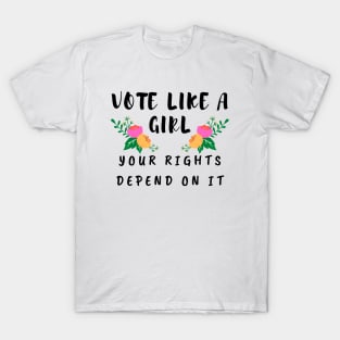 Vote Like a Girl – Your Rights Depend On It – Floral T-Shirt